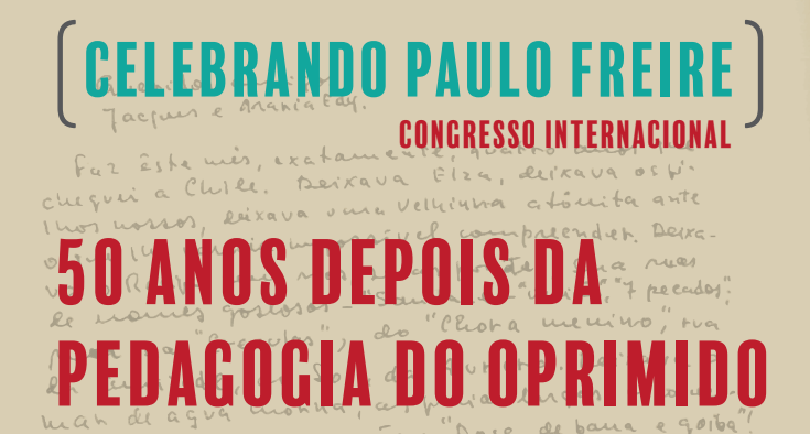 Congresso Internacional “50 anos depois de “Pedagogia do Oprimido” de Paulo Freire”