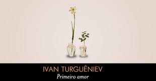 Primeiro Amor, de Ivan Turguêniev