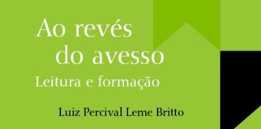 Ao revés do avesso. Leitura e formação, de Luiz Percival Leme Britto